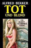 Tot und blond: Ein Harry Kubinke Krimi (eBook, ePUB)