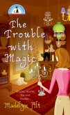 The Trouble With Magic (eBook, ePUB)