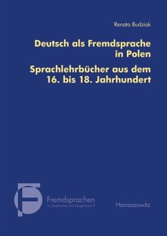 Deutsch als Fremdsprache in Polen. Sprachlehrbücher aus dem 16. bis 18. Jahrhundert (eBook, PDF) - Budziak, Renata