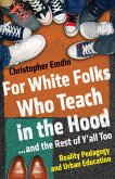 For White Folks Who Teach in the Hood... and the Rest of Y'all Too (eBook, ePUB)