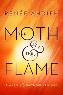 The Moth & the Flame (eBook, ePUB) - Ahdieh, Renée