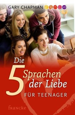 Die fünf Sprachen der Liebe für Teenager (eBook, ePUB) - Chapman, Gary