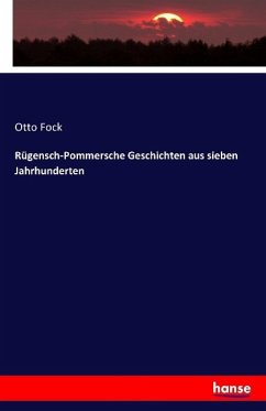 Rügensch-Pommersche Geschichten aus sieben Jahrhunderten - Fock, Otto
