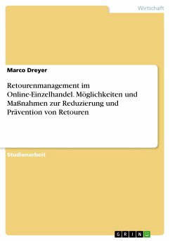 Retourenmanagement im Online-Einzelhandel. Möglichkeiten und Maßnahmen zur Reduzierung und Prävention von Retouren (eBook, PDF) - Dreyer, Marco