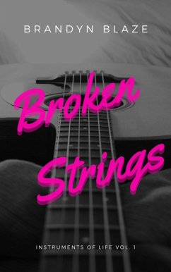Broken Strings (Instruments Of Life, #1) (eBook, ePUB) - Blaze, Brandyn