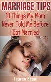 Marriage Tips: 10 Things My Mom Never Told Me Before I Got Married (eBook, ePUB)
