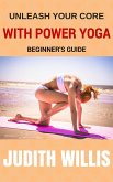 Unleash Your Core With Power Yoga - Beginner's Guide (eBook, ePUB)