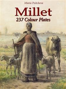 Millet: 237 Colour Plates (eBook, ePUB) - Peitcheva, Maria