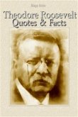 Theodore Roosevelt: Quotes & Facts (eBook, ePUB)