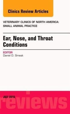 Ear, Nose, and Throat Conditions, an Issue of Veterinary Clinics of North America: Small Animal Practice - Smeak, Daniel D.