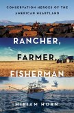 Rancher, Farmer, Fisherman: Conservation Heroes of the American Heartland