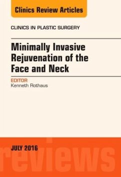 Minimally Invasive Rejuvenation of the Face and Neck, An Issue of Clinics in Plastic Surgery - Rothaus, Kenneth