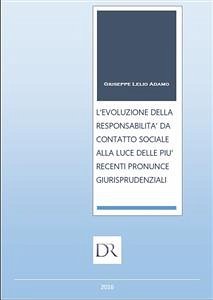 L’evoluzione della responsabilità da contatto sociale alla luce delle più recenti pronunce giurisprudenziali (eBook, PDF) - Lelio Adamo, Giuseppe