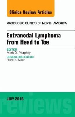 Extranodal Lymphoma from Head to Toe, an Issue of Radiologic Clinics of North America - Murphey, Mark D.