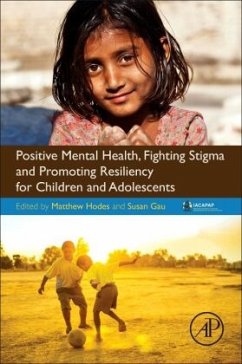 Positive Mental Health, Fighting Stigma and Promoting Resiliency for Children and Adolescents - Hodes, Matthew;Gau, Susan Shur-Fen