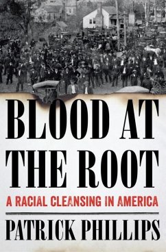 Blood at the Root: A Racial Cleansing in America - Phillips, Patrick