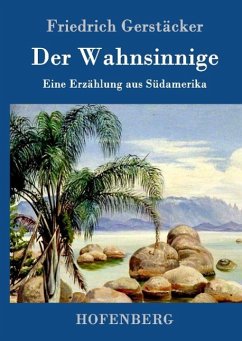 Der Wahnsinnige - Gerstäcker, Friedrich