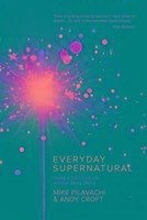 Everyday Supernatural - Pilavachi, Mike