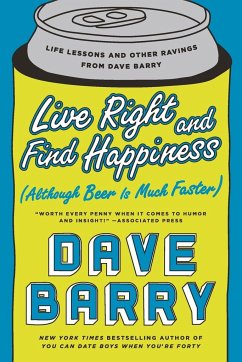 Live Right and Find Happiness (Although Beer is Much Faster) - Barry, Dave