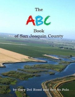 The ABC Book of San Joaquin County - De Polo, Sue; Dei Rossi, Gary