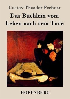 Das Büchlein vom Leben nach dem Tode - Gustav Theodor Fechner