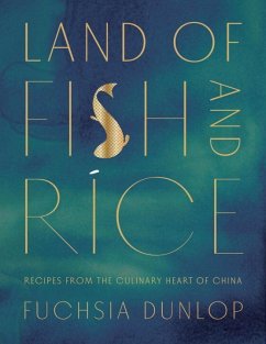 Land of Fish and Rice: Recipes from the Culinary Heart of China - Dunlop, Fuchsia