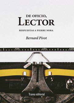 De oficio, lector : respuestas a Pierre Nora - Pivot, Bernard