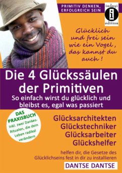 Cover Die 4 Glückssäulen der Primitiven - So einfach wirst du glücklich und bleibst es, egal was passiert