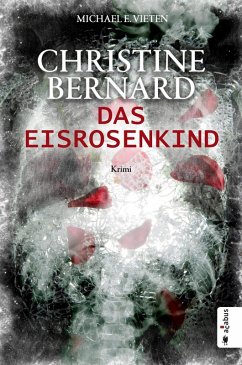 Das Eisrosenkind / Christine Bernard Bd.2 (eBook, ePUB) - Vieten, Michael E.