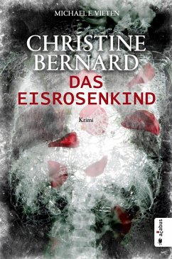 Das Eisrosenkind / Christine Bernard Bd.2 (eBook, PDF) - Vieten, Michael E.