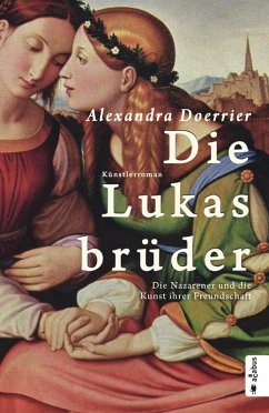 Die Lukasbrüder. Die Nazarener und die Kunst ihrer Freundschaft (eBook, ePUB) - Doerrier, Alexandra