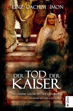Der Tod der Kaiser. Die geheime Geschichte der Caesaren (eBook, PDF) - Simon, Heinz-Joachim