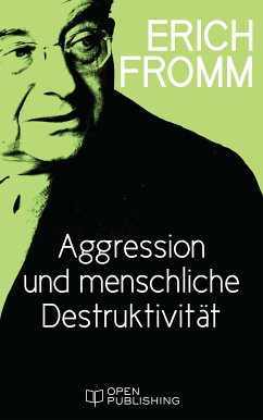 Aggression und menschliche Destruktivität (eBook, ePUB) - Fromm, Erich; Funk, Rainer