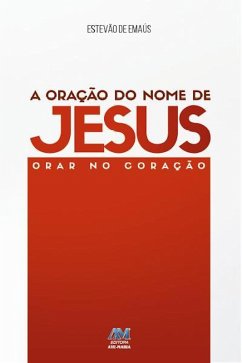 A oração do Nome de Jesus (eBook, ePUB) - de Emaús, Estevão