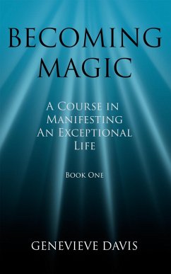 Cover Becoming Magic: A Course in Manifesting an Exceptional Life (Book 1) (eBook, ePUB)