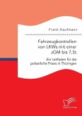 Fahrzeugkontrollen von LKWs mit einer zGM bis 7,5t: Ein Leitfaden für die polizeiliche Praxis in Thüringen
