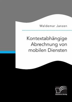 Kontextabhängige Abrechnung von mobilen Diensten - Janzen, Waldemar