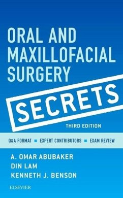 Oral and Maxillofacial Surgery Secrets - Abubaker, A. Omar, DMD, PhD (Professor and Chairman, Department of O; Lam, Din (Virginia Commonwealth University<br>Department of Oral and; Benson, Kenneth J. (Private Practice, Oral and Maxillofacial Surgery