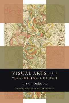 Visual Arts in the Worshiping Church - Deboer, Lisa