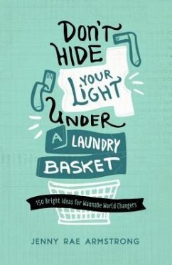 Don't Hide Your Light Under a Laundry Basket - Armstrong, Jenny Rae