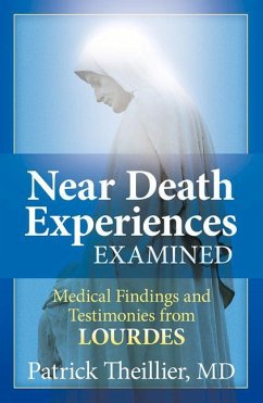 Near-Death Experiences Examined: Medical Findings and Testimonies from Lourdes - Theillier, Patrick