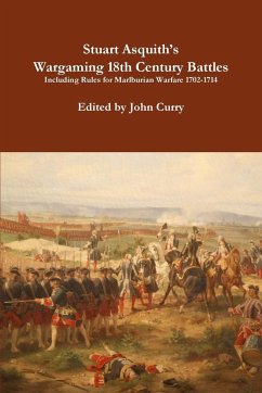 Stuart Asquith's Wargaming 18th Century Battles Including Rules for Marlburian Warfare 1702-1714 - Curry, John; Asquith, Stuart