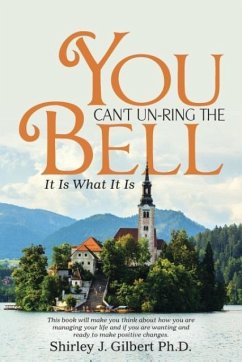 You Can't Un-Ring the Bell - Gilbert, Shirley J.