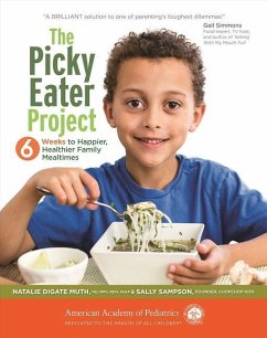 The Picky Eater Project: 6 Weeks to Happier, Healthier, Family Mealtimes - Muth, Natalie Digate; Sampson, Sally