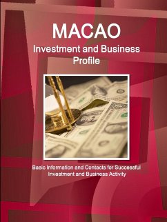 Macao Investment and Business Profile - Basic Information and Contacts for Successful Investment and Business Activity - IBP. Inc.