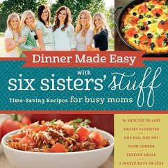 Dinner Made Easy with Six Sisters' Stuff - Six Sisters' Stuff; Six Sisters' Stuff, Six Sisters' Stuff Six Sisters' Stuff