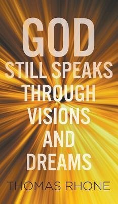 God Still Speaks Through Visions and Dreams - Rhone, Thomas