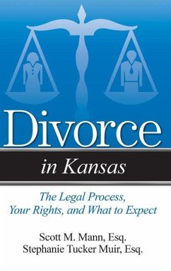 Divorce in Kansas: The Legal Process, Your Rights, and What to Expect - Mann, Scott M.; Tucker Muir, Stephanie