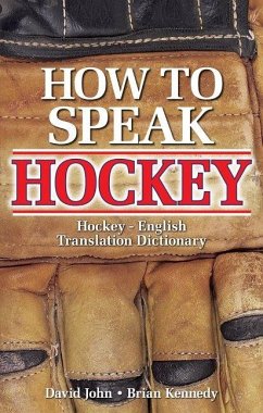 How to Speak Hockey - John, David; Kennedy, Brian