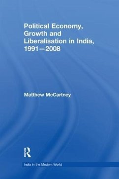 Political Economy, Growth and Liberalisation in India, 1991-2008 - Mccartney, Matthew